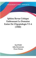 Sphinx Revue Critique Embrassant Le Domaine Entier De L'Egyptologie V3-4 (1900)