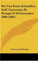 Per Una Festa Scientifica Nell' Universita Di Perugia Il 18 Settembre 1890 (1891)
