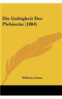 Die Gultigkeit Der Plebiscite (1884)