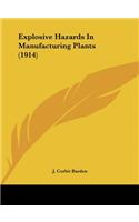Explosive Hazards In Manufacturing Plants (1914)