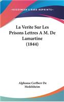 La Verite Sur Les Prisons Lettres A M. de Lamartine (1844)