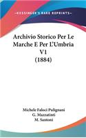 Archivio Storico Per Le Marche E Per L'Umbria V1 (1884)