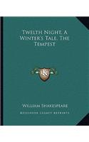 Twelth Night, A Winter's Tale, The Tempest