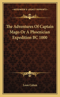 The Adventures Of Captain Mago Or A Phoenician Expedition BC 1000