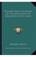 Outlines and Exposition of the Apocalypse or Revelation of St. John