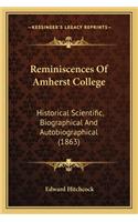 Reminiscences of Amherst College: Historical Scientific, Biographical and Autobiographical (18historical Scientific, Biographical and Autobiographical (1863) 63)