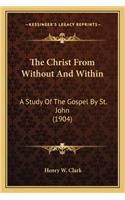 Christ from Without and Within: A Study of the Gospel by St. John (1904)