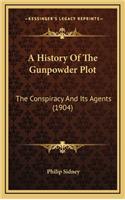 A History Of The Gunpowder Plot: The Conspiracy And Its Agents (1904)(English)
