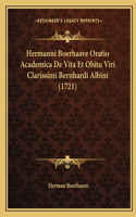 Hermanni Boerhaave Oratio Academica De Vita Et Obitu Viri Clarissimi Bernhardi Albini (1721): (Latin)