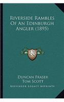 Riverside Rambles Of An Edinburgh Angler (1895)