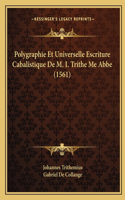 Polygraphie Et Universelle Escriture Cabalistique De M. I. Trithe Me Abbe (1561)