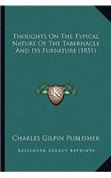 Thoughts On The Typical Nature Of The Tabernacle And Its Furniture (1851)