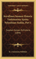 Kuvallinen Suomen Historia Vanhimmista Ajoista Nykyaikaan Saakka, Part 1