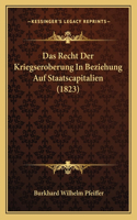 Recht Der Kriegseroberung In Beziehung Auf Staatscapitalien (1823)