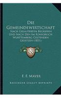 Gemeindewirtschaft: Nach Gelauterten Begriffen Und Nach Den Im Konigreich Wurttemberg Geltenden Gesetzen (1851)