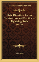 Plain Directions for the Construction and Erection of Lightning-Rods (1879)