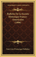 Bulletin De La Societe Historique Franco-Americaine (1906)