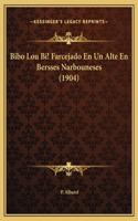 Bibo Lou Bi! Farcejado En Un Alte En Bersses Narbouneses (1904)