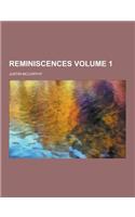 Reminiscences Volume 1