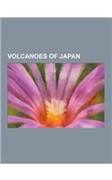 Volcanoes of Japan: Izu-Bonin Volcanic ARC, Southern Kuriles, Volcanic Calderas of Japan, Volcanoes of Hokkaid, Volcanoes of Honsh, Volcan