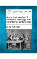 Practical Treatise of the Law of Marriage and Other Family Settlements.