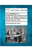 Constittiuon [i.E. Constitution], the Courts and the People