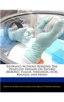 Epidemics Without Borders: The Deadliest Diseases on Record (Bubonic Plague, Influenza, AIDS, Malaria, and More)