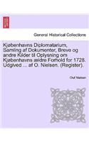 Kjobenhavns Diplomatarium, Samling AF Dokumenter, Breve Og Andre Kilder Til Oplysning Om Kjobenhavns Aeldre Forhold for 1728. Udgived ... AF O. Nielsen. (Register). Ottende Bind