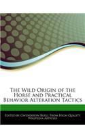 The Wild Origin of the Horse and Practical Behavior Alteration Tactics
