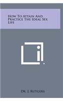 How to Attain and Practice the Ideal Sex Life