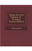 Echos D'Orient Volume 12 - Primary Source Edition: (French)