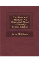 Napoleon and Blucher: An Historical Novel(English)