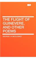 The Flight of Guinevere, and Other Poems