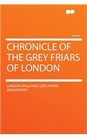 Chronicle of the Grey Friars of London