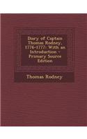 Diary of Captain Thomas Rodney, 1776-1777: With an Introduction - Primary Source Edition