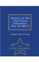 History of the 131st Penna. Volunteers, War of 1861-5 - War College Series