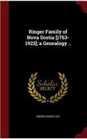 Ringer Family of Nova Scotia [1763-1922]; a Genealogy ..