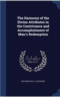 The Harmony of the Divine Attributes in the Contrivance and Accomplishment of Man's Redemption