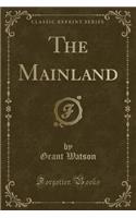 The Mainland (Classic Reprint)
