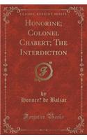 Honorine; Colonel Chabert; The Interdiction (Classic Reprint): (English)