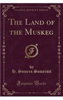 The Land of the Muskeg (Classic Reprint)