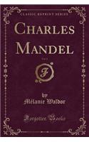 Charles Mandel, Vol. 1 (Classic Reprint)