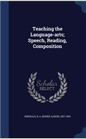 Teaching the Language-arts; Speech, Reading, Composition