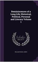 Reminiscences of a Long Life; Historical, Political, Personal and Literary Volume 1