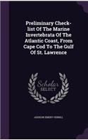 Preliminary Check-List of the Marine Invertebrata of the Atlantic Coast, from Cape Cod to the Gulf of St. Lawrence