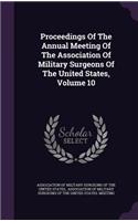Proceedings of the Annual Meeting of the Association of Military Surgeons of the United States, Volume 10