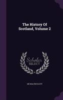 History Of Scotland, Volume 2