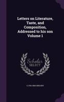 Letters on Literature, Taste, and Composition, Addressed to His Son Volume 1: (English)
