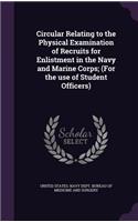Circular Relating to the Physical Examination of Recruits for Enlistment in the Navy and Marine Corps; (For the Use of Student Officers)