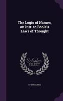Logic of Names, an Intr. to Boole's Laws of Thought
